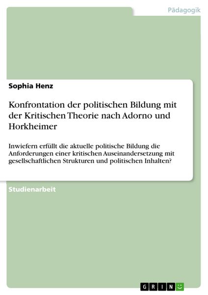 Produktbild: Konfrontation der politischen Bildung mit der Kritischen Theorie nach Adorno und Horkheimer