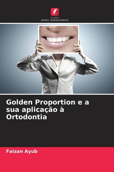Produktbild: Golden Proportion e a sua aplica&ccedil;&atilde;o &agrave; Ortodontia