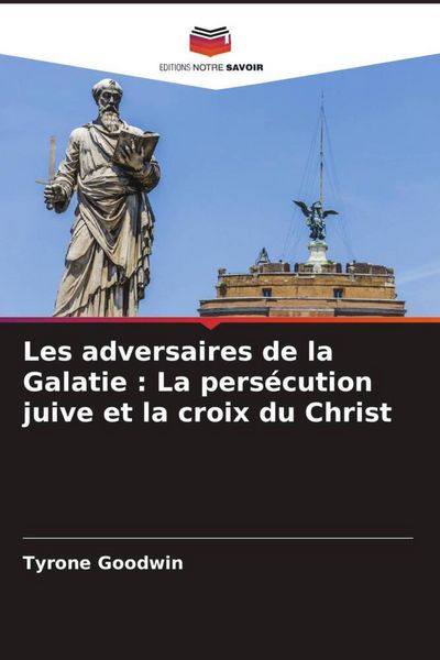 Produktbild: Les adversaires de la Galatie : La pers&eacute;cution juive et la croix du Christ