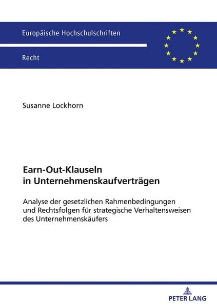 Earn-Out-Klauseln in Unternehmenskaufverträgen, Taschenbuch von Susanne Lockhorn, Peter Lang GmbH, Internationaler Verlag der Wissenschaften,