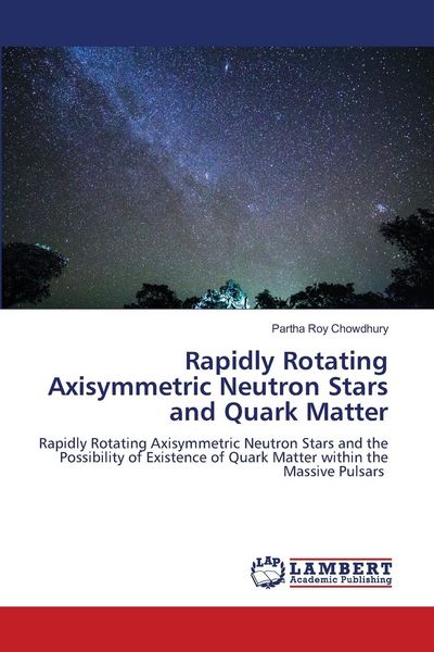 Produktbild: Rapidly Rotating Axisymmetric Neutron Stars and Quark Matter