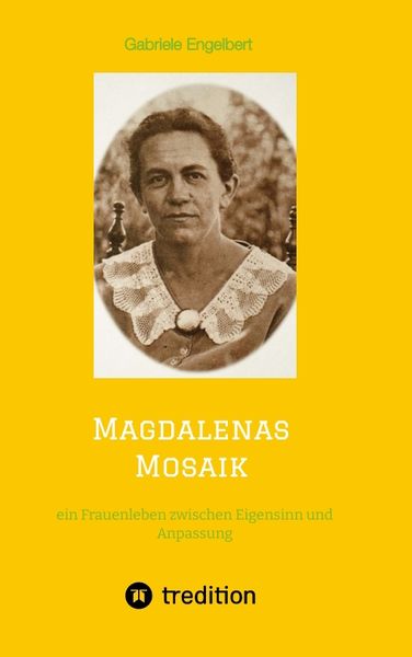 Magdalenas Mosaik, Taschenbuch von Gabriele Engelbert, Tredition, 9783347607453