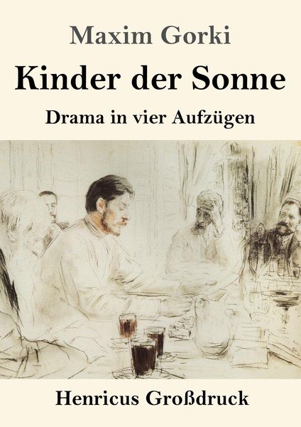 Kinder der Sonne (Großdruck), Taschenbuch von Maxim Gorki, BoD - Books on Demand, 9783847845157