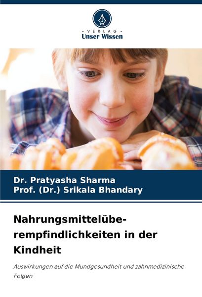 Nahrungsmittelübe- rempfindlichkeiten in der Kindheit, Taschenbuch von Pratyasha Sharma , (Dr. Srikala Bhandary, Verlag Unser Wissen, 9786208362911