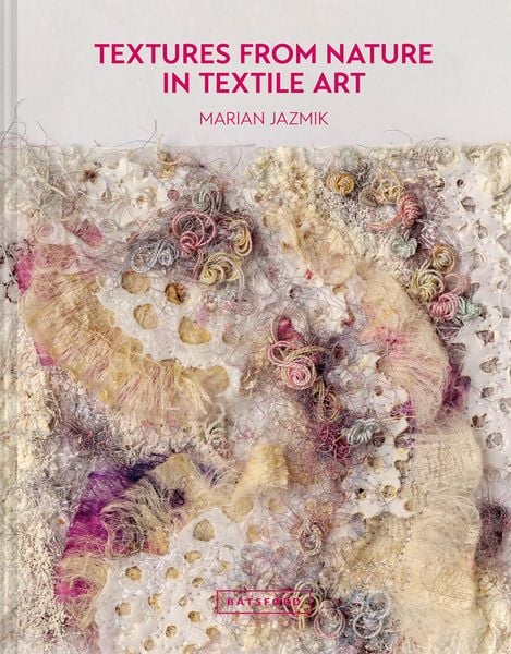 Produktbild: Textures from Nature in Textile Art