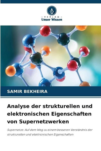 Produktbild: Analyse der strukturellen und elektronischen Eigenschaften von Supernetzwerken
