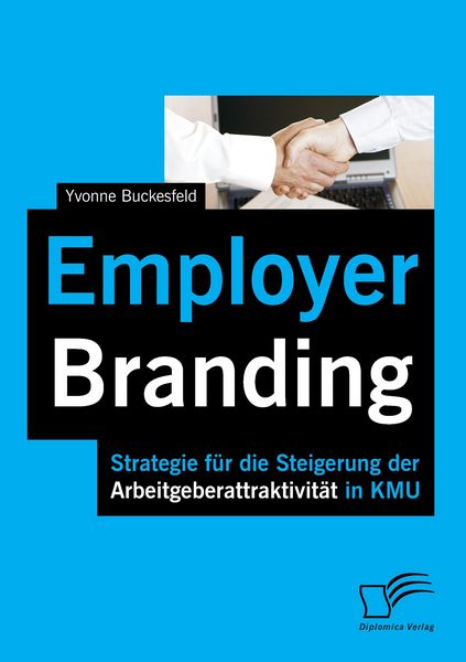 Produktbild: Employer Branding: Strategie f&uuml;r die Steigerung der Arbeitgeberattraktivit&auml;t in KMU