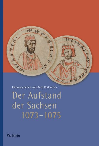 Der Aufstand der Sachsen 1073-1075, Gebundene Ausgabe von , Wallstein Verlag, 978-3-8353-6014-3