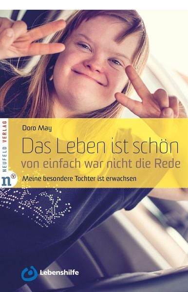 Das Leben ist schön, von einfach war nicht die Rede, Taschenbuch von Doro May, Neufeld Verlag, 978-3-86256-075-2