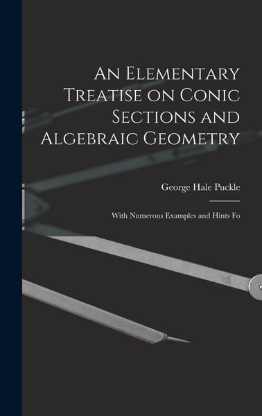 Produktbild: An Elementary Treatise on Conic Sections and Algebraic Geometry