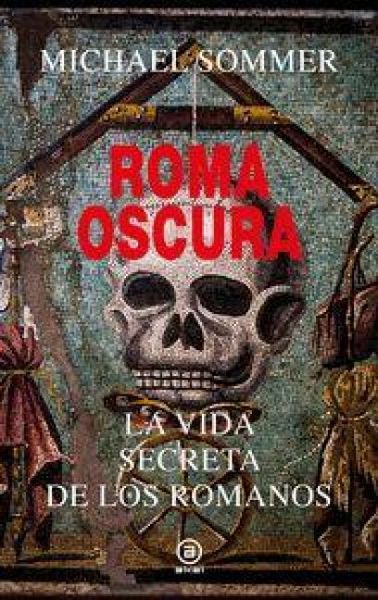 Produktbild: Roma oscura: La vida secreta de los romanos
