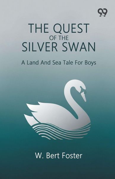 Produktbild: The Quest Of The Silver Swan A Land And Sea Tale For Boys