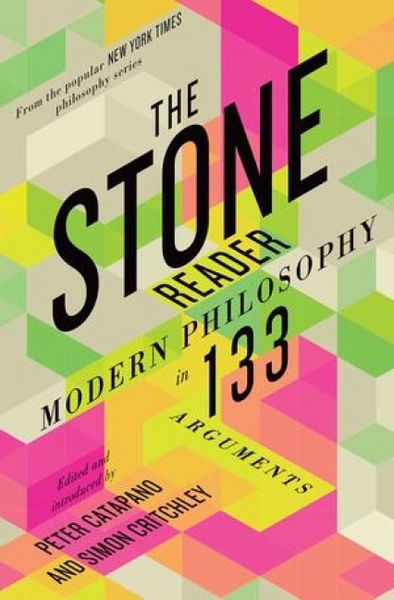 Produktbild: The Stone Reader: Modern Philosophy in 133 Arguments