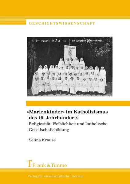 'Marienkinder' im Katholizismus des 19. Jahrhunderts, Taschenbuch von Selina Krause, Frank & Timme, 9783865962959