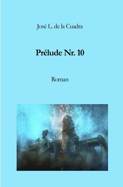 Prélude Nr. 10, Taschenbuch von José Luis de la Cuadra, Epubli, 9783756551866