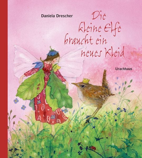 Die kleine Elfe braucht ein neues Kleid, Paperback von Daniela Drescher, Urachhaus, 9783825178543