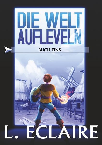 Die Welt aufleveln, Taschenbuch von Lise Eclaire, Tolino Media, 9783819416613
