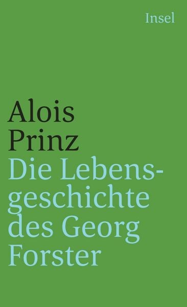 Die Lebensgeschichte des Georg Forster, Taschenbuch von Alois Prinz, Insel, 9783458350538
