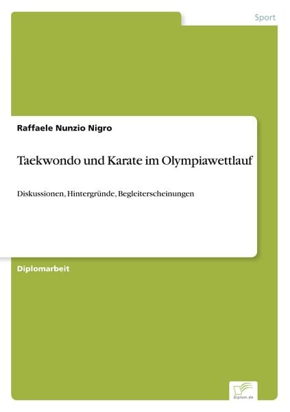 Taekwondo und Karate im Olympiawettlauf, Taschenbuch von Raffaele Nunzio Nigro, GRIN, 9783838624044
