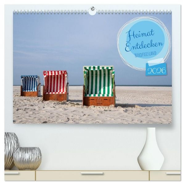 Heimat Entdecken - Nordfriesland (hochwertiger Premium Wandkalender 2026 DIN A2 quer), Kunstdruck in Hochglanz