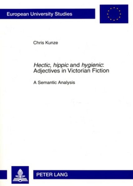 Produktbild: &laquo;Hectic, hippic&raquo; and &laquo;hygienic&raquo; : Adjectives in Victorian Fiction