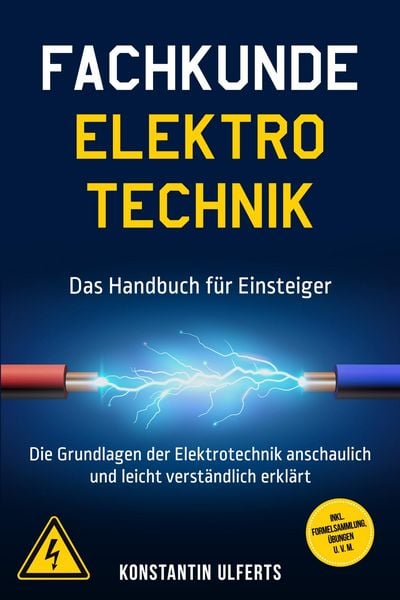 Produktbild: Fachkunde Elektrotechnik - Das Handbuch f&uuml;r Einsteiger: Die Grundlagen der Elektrotechnik anschaulich und leicht verst&auml;ndlich erkl&auml;rt - inkl. Formelsa