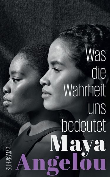 Was die Wahrheit uns bedeutet, Taschenbuch von Maya Angelou, Suhrkamp, 978-3-518-47202-6