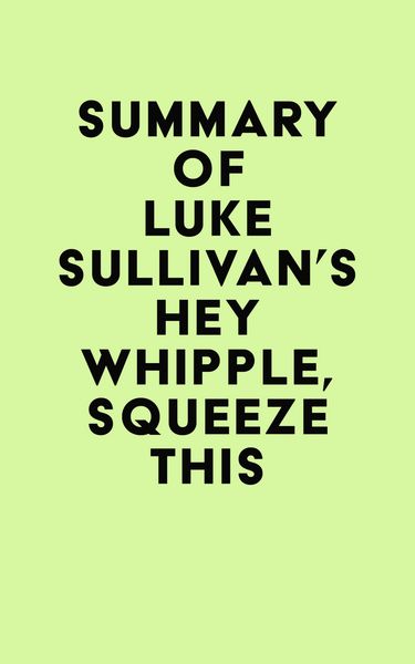 Produktbild: Summary of Luke Sullivan's Hey Whipple, Squeeze This
