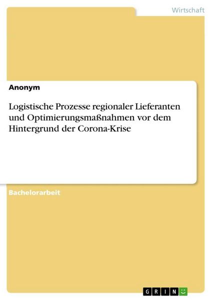 Produktbild: Logistische Prozesse regionaler Lieferanten und Optimierungsma&szlig;nahmen vor dem Hintergrund der Corona-Krise