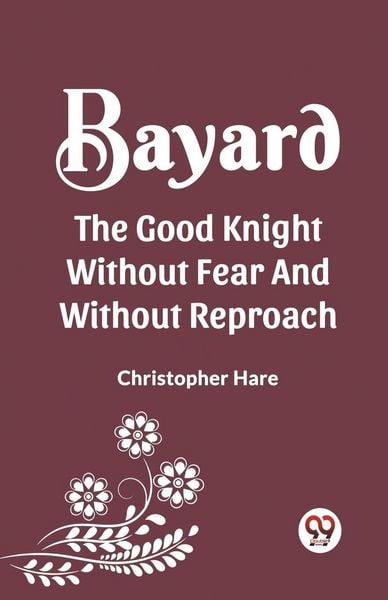 Produktbild: Bayard The Good Knight Without Fear and Without Reproach