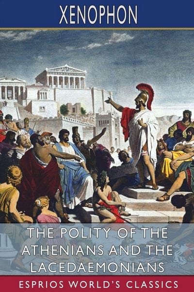 Produktbild: The Polity of the Athenians and the Lacedaemonians (Esprios Classics)
