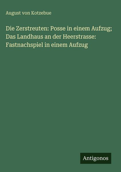 Produktbild: Die Zerstreuten: Posse in einem Aufzug; Das Landhaus an der Heerstrasse: Fastnachspiel in einem Aufzug