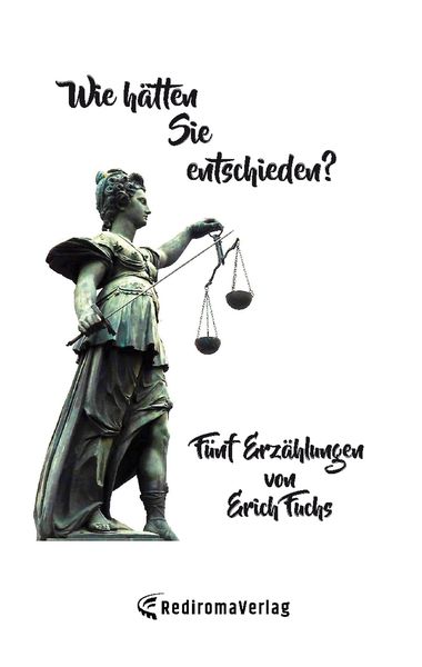Wie hätten Sie entschieden?, Paperback von Erich Fuchs, Rediroma-Verlag, 9783985270439