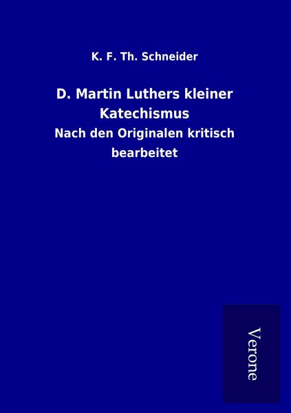 D. Martin Luthers kleiner Katechismus, Taschenbuch von K. F. Th. Schneider, BoD - Books on Demand
