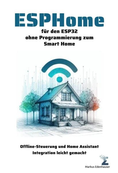 Produktbild: ESPHome f&uuml;r den ESP32 ohne Programmierung zum Smart Home