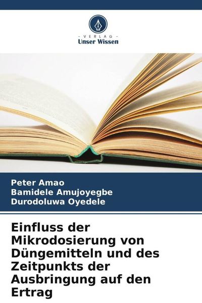 Produktbild: Einfluss der Mikrodosierung von D&uuml;ngemitteln und des Zeitpunkts der Ausbringung auf den Ertrag