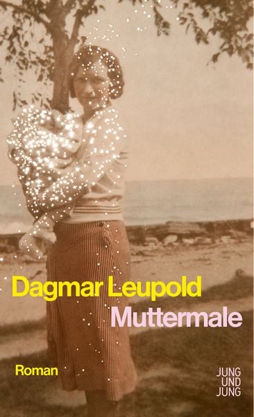 Muttermale, Gebundene Ausgabe von Dagmar Leupold, Jung u. Jung, 9783990274194