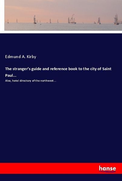 Produktbild: The stranger's guide and reference book to the city of Saint Paul...