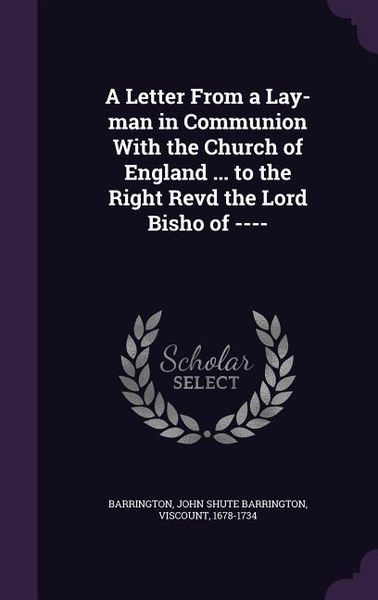 Produktbild: A Letter From a Lay-man in Communion With the Church of England ... to the Right Revd the Lord Bisho of ----