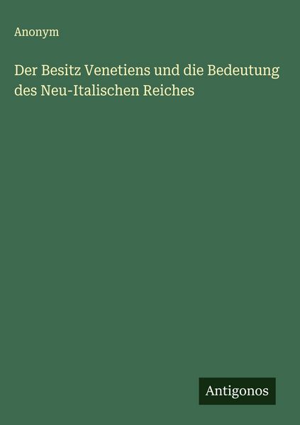 Produktbild: Der Besitz Venetiens und die Bedeutung des Neu-Italischen Reiches