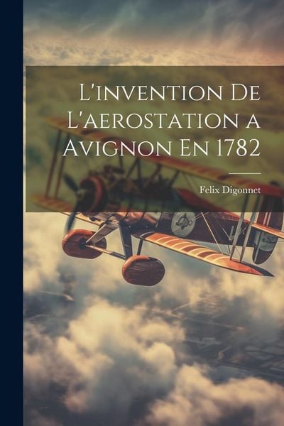 Produktbild: L'invention De L'aerostation a Avignon En 1782