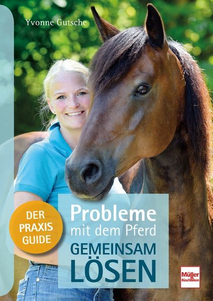 Probleme mit dem Pferd - gemeinsam lösen, Taschenbuch von Yvonne Gutsche, Müller Rüschlikon, 978-3-275-02120-8