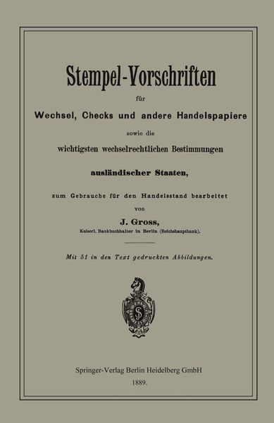 Stempel-Vorschriften für Wechsel, Checks und andere Handelspapiere sowie die wichtigsten wechselrechtlichen Bestimmungen ausländischer Staaten,
