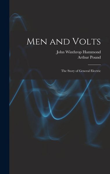 Produktbild: Men and Volts; the Story of General Electric