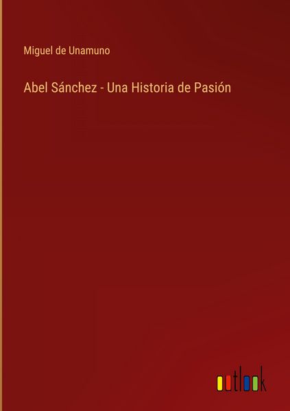 Produktbild: Abel S&aacute;nchez - Una Historia de Pasi&oacute;n