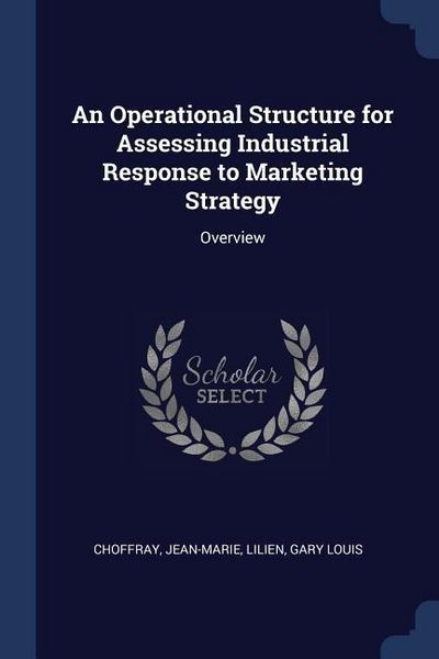 Produktbild: An Operational Structure for Assessing Industrial Response to Marketing Strategy