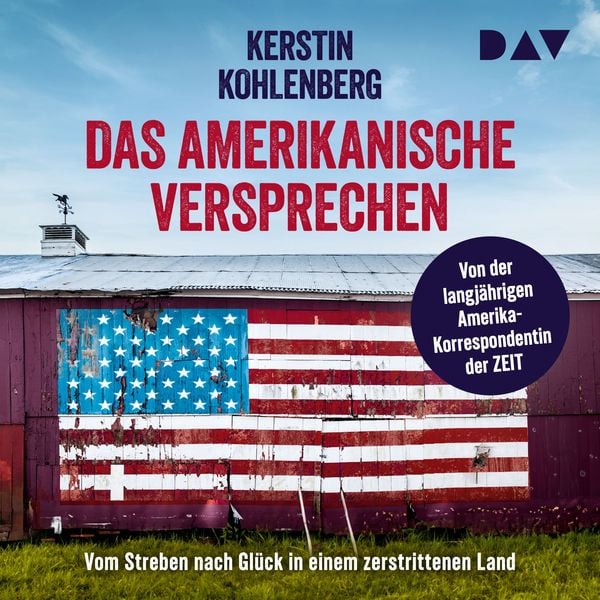 Produktbild: Das amerikanische Versprechen. Vom Streben nach Gl&uuml;ck in einem zerstrittenen Land