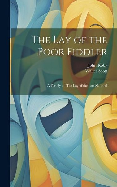 Produktbild: The lay of the Poor Fiddler; a Parody on The lay of the Last Minstrel