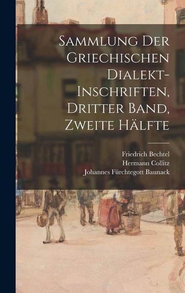 Produktbild: Sammlung der griechischen Dialekt-Inschriften, Dritter Band, zweite H&auml;lfte
