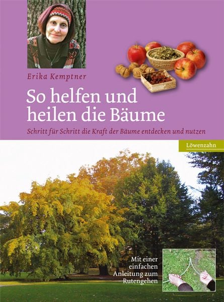 So helfen und heilen die Bäume, Gebundene Ausgabe von Erika Kemptner, Löwenzahn Verlag in der Studienverlag Ges.m.b.H., 9783706624046
